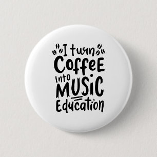 Muziekleraar Koffie omzetten in muziekonderwijs Ronde Button 5,7 Cm