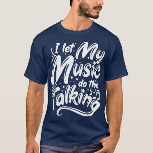 Muzikant Jazz, ik laat mijn muziek het gesprek voe T-shirt