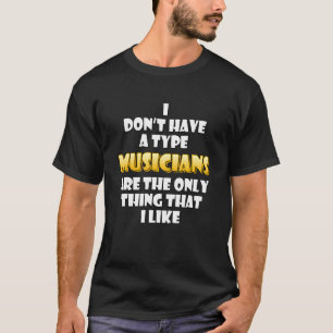 Muzikanten zijn het enige dat ik graag Arti opneem T-shirt