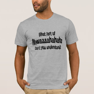 Mwaahahahaha T-shirt