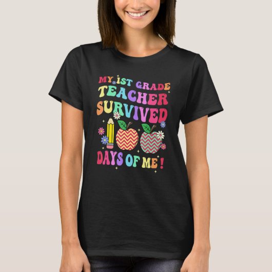 My 1st Grade Teacher Survived 100 Days Of Me Schoo T-shirt (Voorkant)
