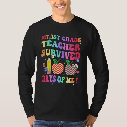 My 1st Grade Teacher Survived 100 Days Of Me Schoo T-shirt (Voorkant)