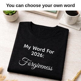 My 2026 Word of the Year Forgiveness Black  T-shirt