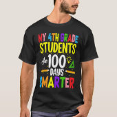 My 4th Grade Students Are 100 Days Smarter 100 Day T-shirt (Voorkant)
