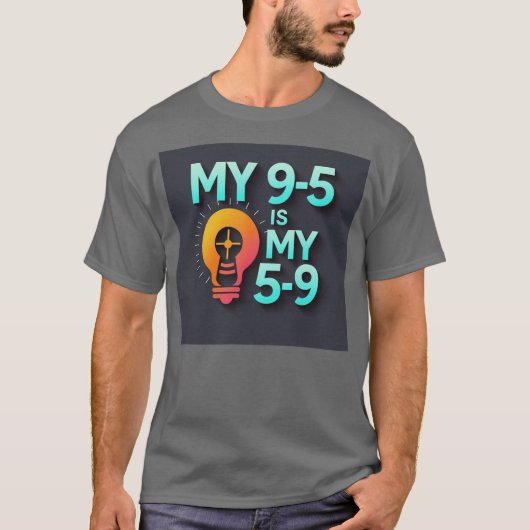 "My 9-5 is my 5-9"- Where Passion Meets Profession T-shirt (Voorkant)