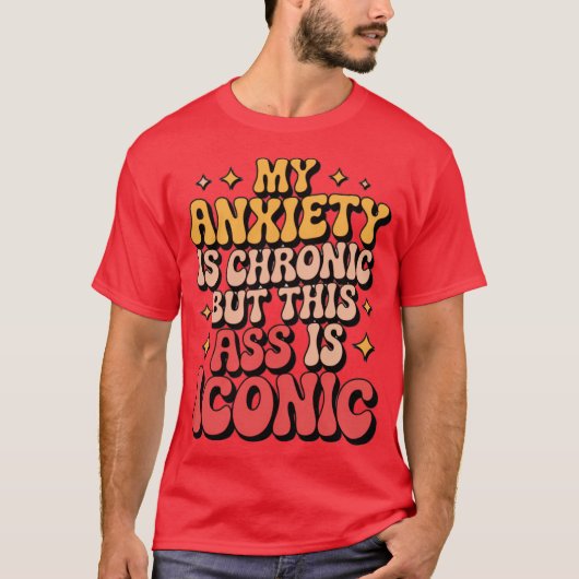 My Anxiety Is Chronic T-shirt (Voorkant)