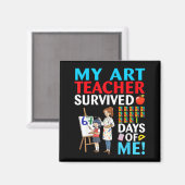 My Art Teacher Survived 67 Days Of Me Student Back Magneet (Voorkant / Achterkant)