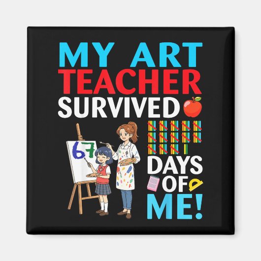 My Art Teacher Survived 67 Days Of Me Student Back Magneet (Voorkant)