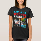 My Art Teacher Survived 67 Days Of Me Student Back T-shirt (Voorkant)