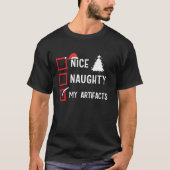 My Artifacts Nice Naughty Christmas Archaeologies  T-shirt (Voorkant)