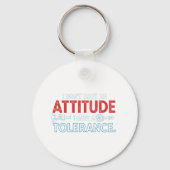 My Attitude Depends On Your Tolerance Sleutelhanger (Achterkant)