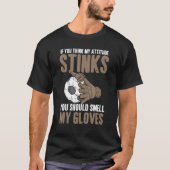 My Attitude Stinks Gloves Soccer Football Goalie G T-shirt (Voorkant)