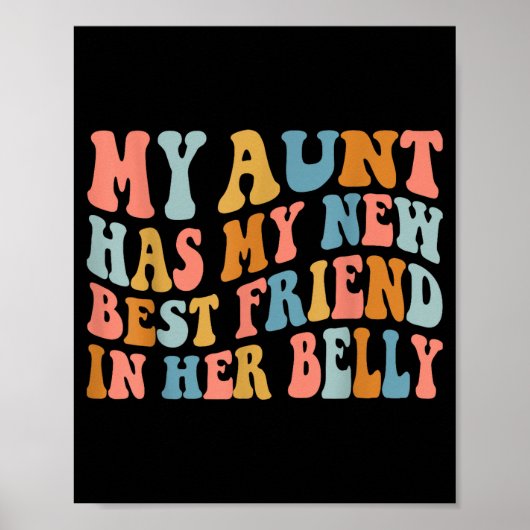 My Aunt Has My New Friend In Her Belly Funny Mom C Poster (Voorkant)