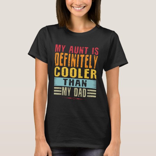 My Aunt Is Definitely Cooler Than My Dad Cool Aunt T-shirt (Voorkant)