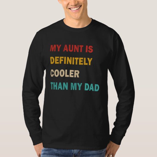 My Aunt Is Definitely Cooler Than My Dad Great Aun T-shirt (Voorkant)