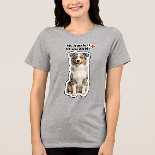 My Aussie Is Stuck On Me Cute Dog Lover Tri-Blend Shirt (Voorkant)