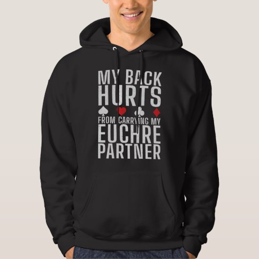 My Back Hurts From Carrying My Euchre Partner Card Hoodie (Voorkant)