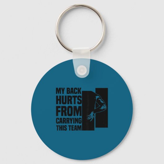 My Back Hurts From Carrying This Team Funny Humor  Sleutelhanger (Voorkant)