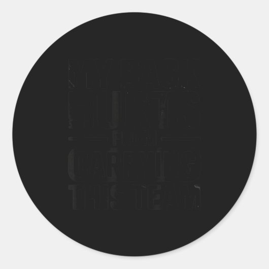 My Back Hurts From Carrying This Team Funny Ronde Sticker (Voorkant)