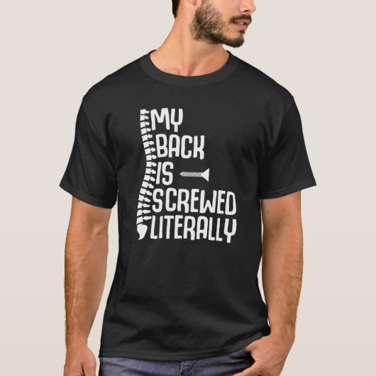 My Back Is Screwed Literally Back Spine Surgery Re T-shirt (Voorkant)