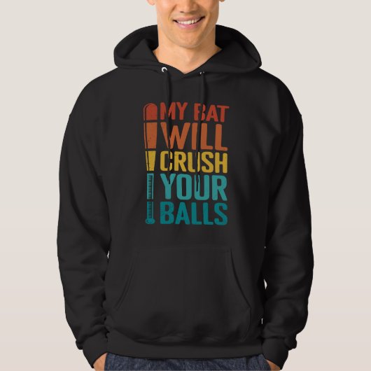 My Bat Will Crush Your Balls Baseball Bat For Men  Hoodie (Voorkant)