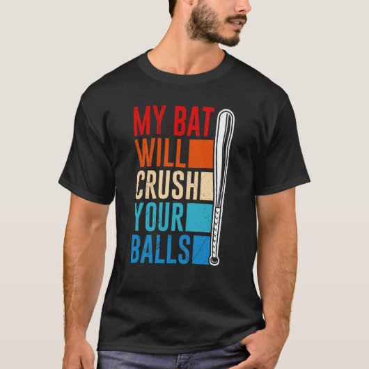 My Bat Will Crush Your Balls Baseball Bat For Men  T-shirt (Voorkant)