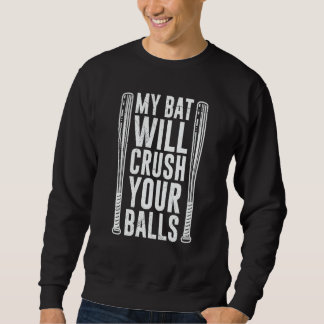 My Bat Will Crush Your Balls Baseball Bat For Men  Trui