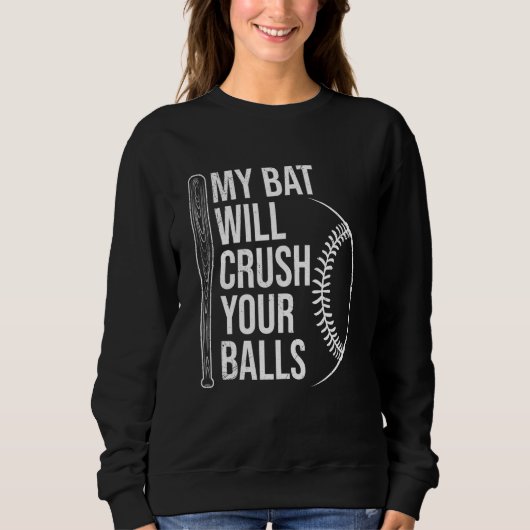My Bat Will Crush Your Balls Baseball Bat For Men Trui (Voorkant)