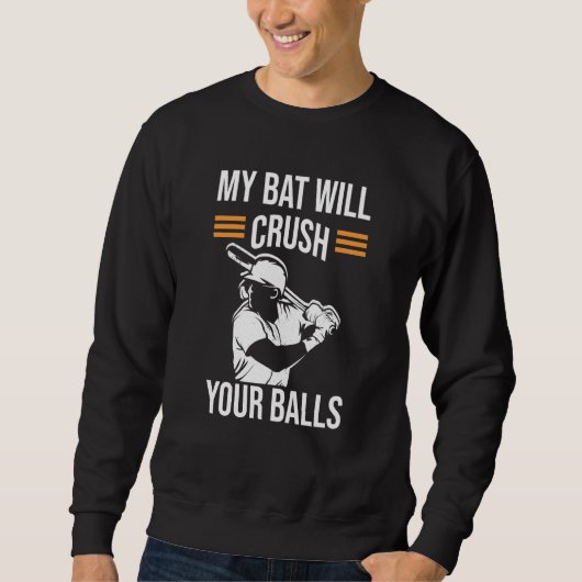 My Bat Will Crush Your Balls Baseball Bat For Men  Trui (Voorkant)