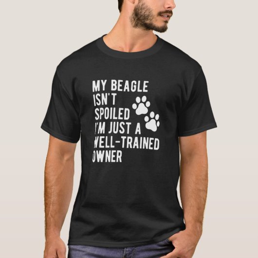 My Beagle Isn't Spoiled Beagle Mama Cute Beagle O T-shirt (Voorkant)