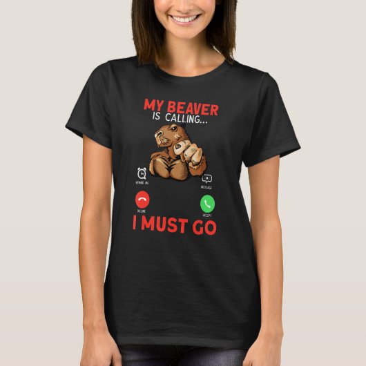My Beaver Is Calling I Must Go Rodent Muscle Beave T-shirt (Voorkant)