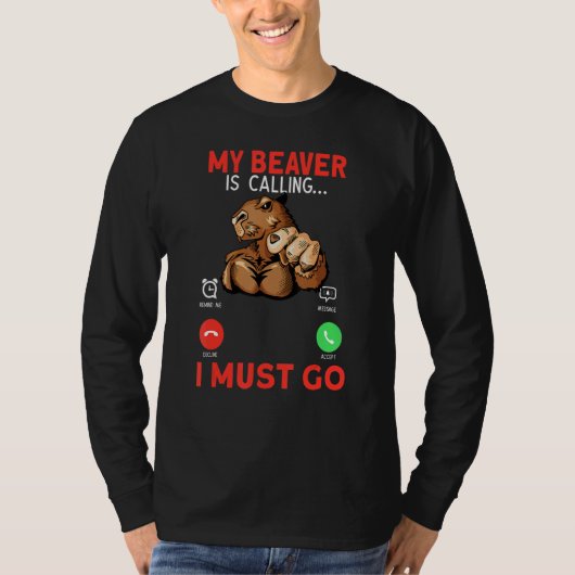 My Beaver Is Calling I Must Go Rodent Muscle Beave T-shirt (Voorkant)