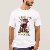 My Bells Don’t Jingle Without Wine Funny Christmas T-shirt (Voorkant)