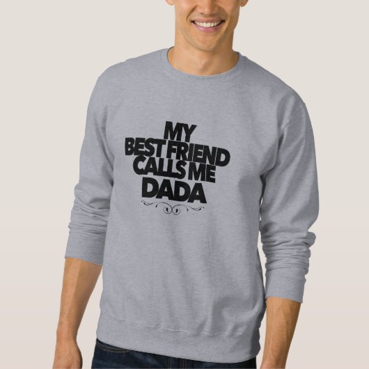 My Best Friend Calls Me Dada Fun New Father Gift Trui (Voorkant)