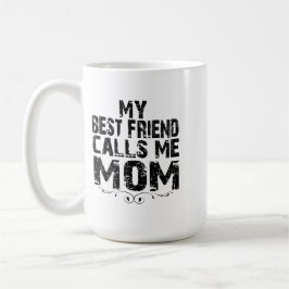 My Best Friend calls me MOM happy Birthday Mug Koffiemok