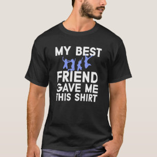 My Best Friend Gave Me This Forever Friendship Gif T-shirt