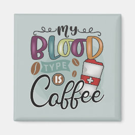 My Blood Type is Coffee Magneet