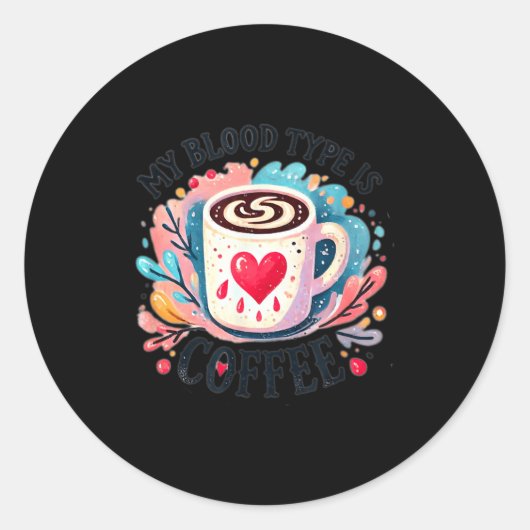 My Blood Type Is Coffee  Ronde Sticker (Voorkant)