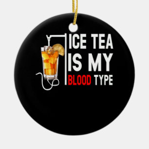 My Blood Type Is Ice Tea I Iced Tea Nurse Keramisch Ornament