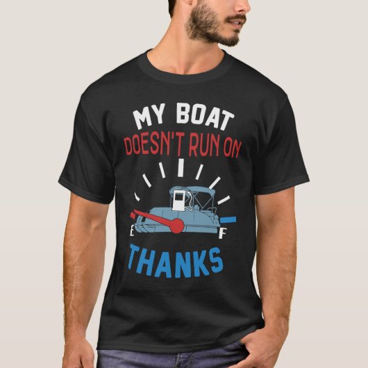 My Boat Doesn't Run on Thanks Captain Boater Boati T-shirt (Voorkant)