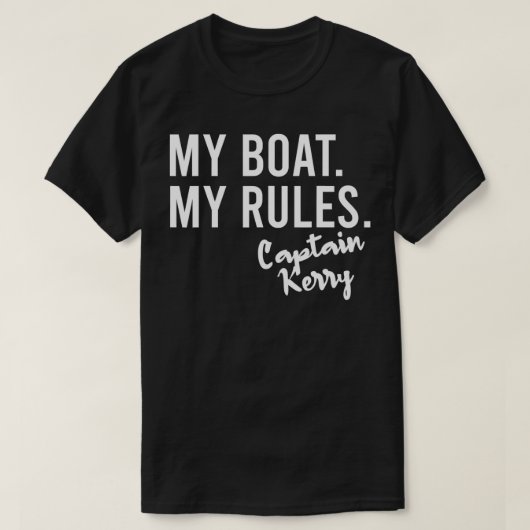 My Boat My Rules Captain Kerry Personalized Boatin T-shirt (Design voorkant)