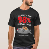 My Body Is 98% Christmas Cookies Funny Seal Pajama T-shirt (Voorkant)