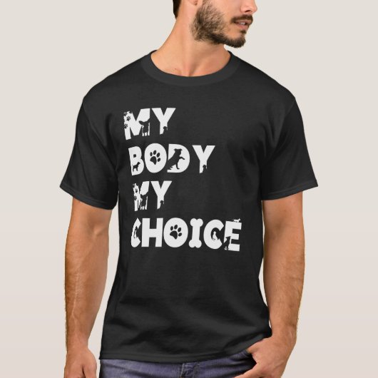 My Body My Choice Women Positive Inspiration Motiv T-shirt (Voorkant)
