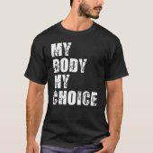 My Body My Choice Women Positive Inspiration Motiv T-shirt (Voorkant)