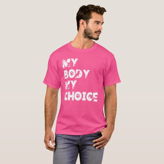 My Body My Choice Women Positive Inspiration Motiv T-shirt (Voorkant volledig)