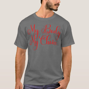 My Body My Choice Women Positive Inspiration Motiv T-shirt