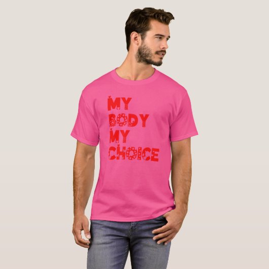 My Body My Choice Women Positive Inspiration Motiv T-shirt (Voorkant volledig)