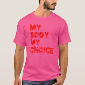 My Body My Choice Women Positive Inspiration Motiv T-shirt (Voorkant)