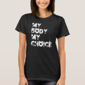 My Body My Choice Women Positive Inspiration Motiv T-shirt (Voorkant)