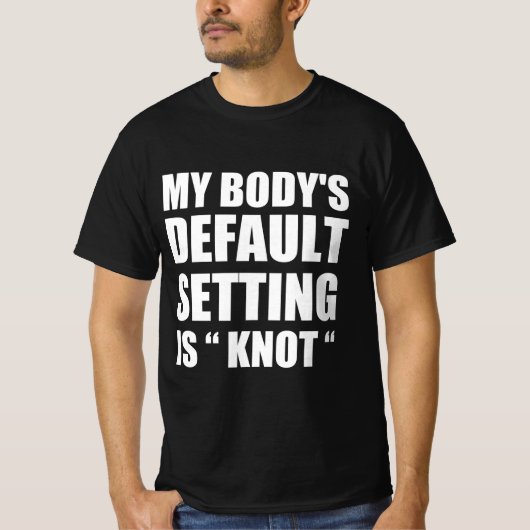 My body’s defaul settings is “knot” t-shirt (Voorkant)